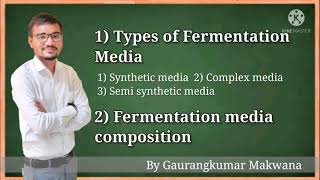 Types of fermentation media(Synthetic, Complex ,Semi-synthetic media),fermentati