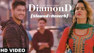Diamond [Slowed+Reverb]- Gurnam Bhullar | DEEP1 JAAT
