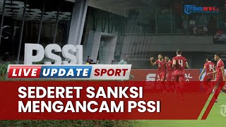 Ini Sederet Sanksi Berat yang Rawan Diterima PSSI Jika Indonesia Gagal Menggelar Piala Dunia U-20