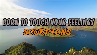 Born To Touch Your Feelings  Scorpions Lyrics