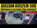 ASELSAN ASELFLIR-500 DÜNYANIN EN GELİŞMİŞ SİHA KAMERASI-Made in TÜRKİYE