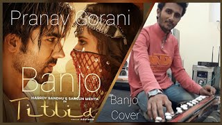 Titliaan |  Banjo cover | Pranav Gorani | o pata nahi ji konsa nasha karta hai
