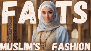 10 BEAUTIFUL FACTS ABOUT MUSLIM'S FASHION | HOW MUSLIM'S FASHION RULES THE WORLD | #muslim #facts