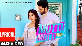 Motti Motti Akh (Full Lyrical Video Song) Shivjot Ft Gurlej Akhtar | Latest Punjabi Songs