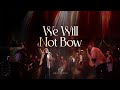 We Will Not Bow | HeartSong GH