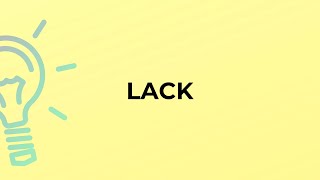 What is the meaning of the word LACK?