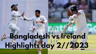 Bangladesh vs Ireland Highlights    Day 2    Only Test     Ireland tour of Bangladesh 2023