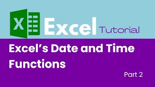 Mastering Excel Date and Time Functions - Part 2