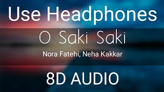 O SAKI SAKI | 8D AUDIO | Nora Fatehi, Neha K, Tanishk B, Tulsi K, B Praak, Vishal shekhar