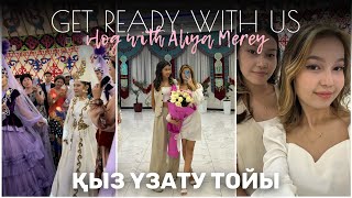 VLOG: GET READY WITH US😍Қыз ұзату тойы💃