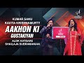 AAKHON KI GUSTHAKHIYAN | ALOK KATDARE | SHAILAJA SUBRAMANIAN | SIDDHARTH ENTERTAINERS