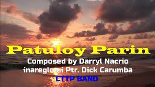 PATULOY PARIN: Composed by DARRYL NACARIO