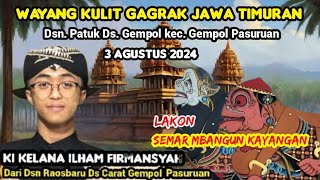 Wayang Kulit Gagrak Jawa Timuran Ki Dalang Kelana Ilham Firmansyah Lakon SEMAR MBANGUN KAYANGAN.