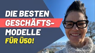 Geschäftsmodelle für ÄLTERE GRÜNDER | Wo 50plus EIN VORTEIL ist - Die besten Businessideen