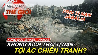 Liệu Israel có phạm tội ác chiến tranh? | Nhìn ra thế giới