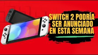 DICEN que el Switch 2 SERA REVELADO en esta semana