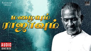 மழையும் ராஜாவும் | ilaiyaraaja Rain Song in Tamil | Tamil Hits | Mazhaiyum Raajavum Audio Jukebox