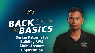 Back to Basics: Design Patterns for Building AWS Multi-Account Organization