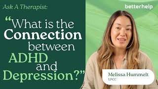 Ask A Therapist: What is the Connection Between ADHD and Depression? | BetterHelp