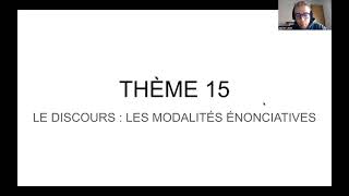 THÈME 15. LE DISCOURS : LES MODALITÉS D'ÉNONCIATION