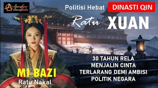 XUAN atau MI BAZI Janda Ratu Negara Qin Politisi Wanita Hebat dan Dijuluki Ratu Nakal