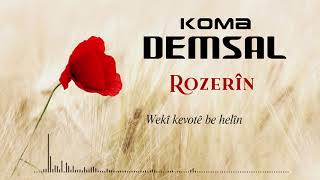 KOMA DEMSAL  - ROZERÎN