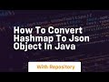 how to convert hashmap to json object in java