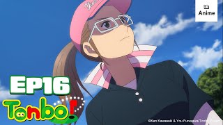 Full Episode 16 | Tonbo! | It's Anime［Multi-Subs］