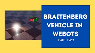 Braitenberg Vehicles Code in Python for Webots // Webots Tutorial