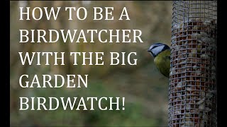 How to be a birdwatcher with The Big Garden Birdwatch!