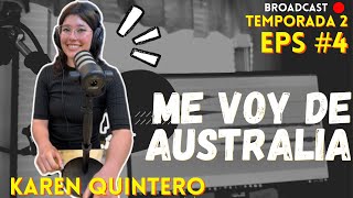 Me voy de Australia / Karen Quintero - Eps 4