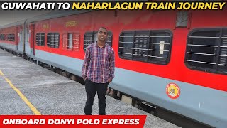 Donyi Polo Express | Guwahati To Naharlagun (Itanagar) | With Brand New LHB Coaches 🚃🚃