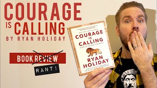 Courage is Calling | Ryan Holiday | Book Review (and RANT!)