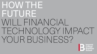 HOW THE FUTURE WILL FINANCIAL TECHNOLOGY IMPACT YOUR BUSINESS?
