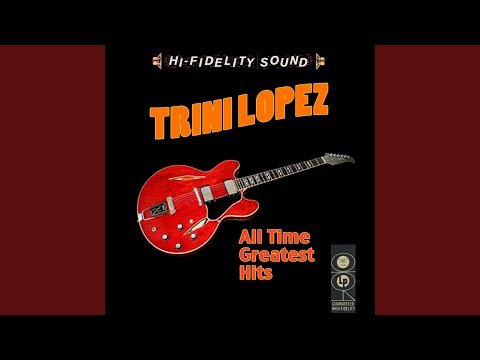What was Trini Lopez famous song?