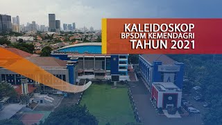 KALEIDOSKOP BPSDM KEMENDAGRI TAHUN 2021