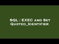 SQL : EXEC and Set Quoted_Identifier