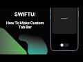 How To Make Custom Tab Bar In SwiftUI ( Source Code )