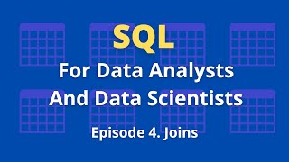 SQL For Data Analysts And Data Scientists - Episode 4 - Joins