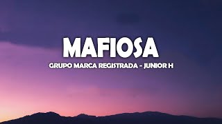 MAFIOSA ✘ Junior H, Grupo Marca Registrada | LETRA / LYRICS