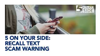 5 On Your Side: Beware this recall text message scam