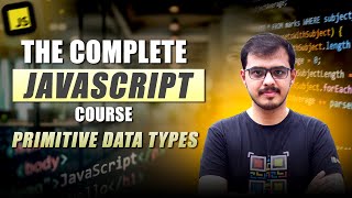 Lecture 11: JavaScript Data Types (Primitives) | Undefined vs Null, BigInt, Symbol Explained
