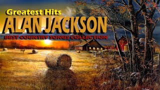 Alan Jackson Greatest Hits Playlist | Best Country Songs Collection