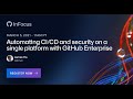 Automating CI/CD and security on a single platform with GitHub Enterprise