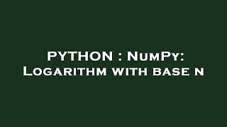 PYTHON : NumPy: Logarithm with base n