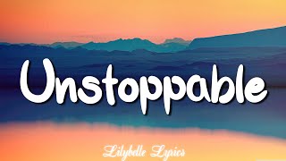 Sia - Unstoppable (Lyrics) | Lilybelle Lyrics