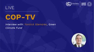 🔴 Live from #COP27: Interview with Yannick Glemarec, Green Climate Fund | UN Climate Change