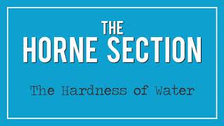 The Horne Section - The Hardness of Water