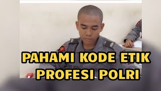 PAHAMI KODE ETIK PROFESI POLRI