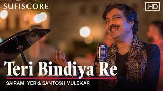 Teri Bindiya Re (Music Video) | Sairam Iyer & Santosh Mulekar | Sufiscore | New Romantic Hindi Song